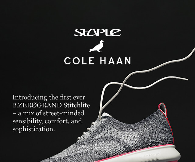 STAPLE PIGEON AND COLE HAAN Introducing the first ever 2.ZERØGRAND Stitchlite - a mix of street-minded sensibility, comfort, and sophistication.